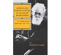 Science and Russian Culture in an Age of Revolutions: V.I. Vernadsky and His Scientific School, 1863-1945