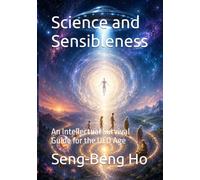 Science and Sensibleness: An Intellectual Survival Guide for the UFO Age