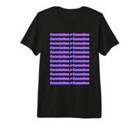 Science and Statistical Message Correlation is Not Causation T-Shirt Haut de Gamme