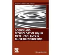 Science and Technology of Liquid Metal Coolants in Nuclear Engineering - Gnanasekaran Thiagarajan Indira Gandhi Centre for Atomic Research Kalpakkam India Gnanasekaran Thiagarajan Indira Gandhi Centre
