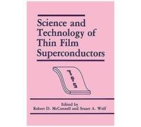 Science And Technology Of Thin Film Superconductors
