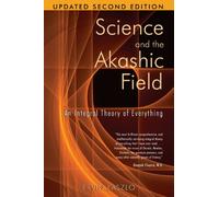 La science et le champ akashique – Une théorie intégrale de tout