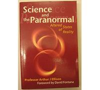 Science and the Paranormal: Altered States of Reality