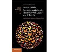 Science and the Precautionary Principle in International Courts and Tribunals - Caroline E. University of Auckland Foster - Cambridge University Press - L Caroline E. University of Auckland FosterCaro