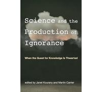Science And The Production Of Ignorance