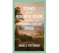 Science and the Romantic Vision in Early Nineteenth-century Opera