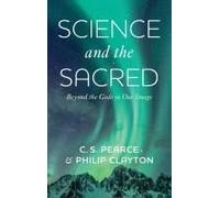 Science and the Sacred: Beyond the Gods in Our Image