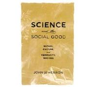 Science and the Social Good by Herron John P. Assistant Professor of History Assistant Professor of History University of MissouriKansas City Hardcover Bo John P. Herron (Auteur)