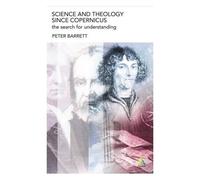 Science And Theology Since Copernicus