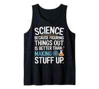 Science Because Figuring Things Out is Better Funny Teacher Débardeur