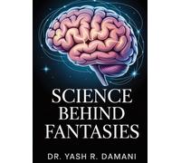 Science Behind Fantasies: A Research-Based Exploration into the Psychology and Neuroscience of Fantasy