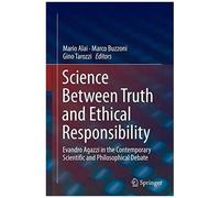 Science Between Truth And Ethical Responsibility