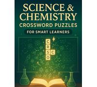 Science & Chemistry Crossword Puzzles for Smart Learners: Fun and Educational Brain Teasers for Teens, Students, and Science Lovers | Boost Vocabulary, Memory, and Scientific Thinking