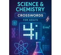 Science & Chemistry Crosswords for Adults: Fun Brain Games to Boost Knowledge, Logic & Memory: 50 Puzzles for Science Lovers | Includes Physics, ... & More | Medium to Challenging Difficulty