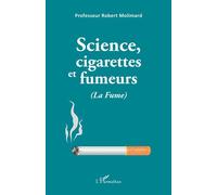 Science, cigarettes et fumeurs (La Fume) - Robert Molimard - L'harmattan - broché - Essai