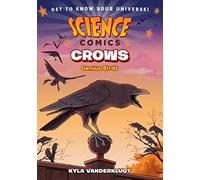 Science Comics 1: Crows: Genius Birds