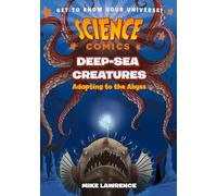 Science Comics - Deep Sea Creatures: Adapting to the Abyss