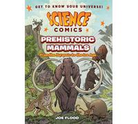 Science Comics: Prehistoric Mammals From the Jurassic to the Ice Age - Joe Flood - First Second - ebook (ePub) - Livre