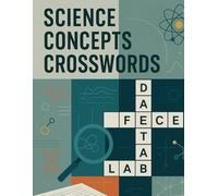 Science Concepts Crosswords: Intermediate Science Vocabulary Challenge: STEM Crossword Puzzles to Reinforce Scientific Terms, Experiments, and Core Concepts for Grades 6-9
