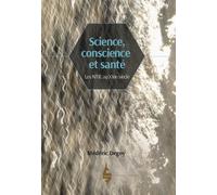Science, Conscience et Santé Les NTIE au XXIe siècle - Médéric Degoy - Extraordinaires Eds - broché - Essai
