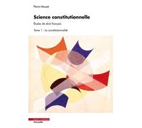 Science Constitutionnelle - Etudes De Droit Français Tome 1, La Constitutionnalité