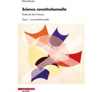 Science constitutionnelle. Études de droit français, Tome 1 : la constitutionnalité Pierre Mouzet (Auteur)