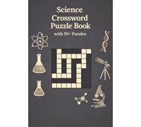 Science Crossword Puzzle Book with 50+ Puzzles: Explore Scientific Concepts, Discoveries & Terminology | Learn, Relax, Focus | 6 x 9 Inches | 120 Pages | Solutions Included