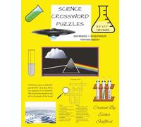 SCIENCE CROSSWORD PUZZLES: 600 WORDS IN 60 PUZZLES FOR KIDS AGES 8 +