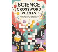 Science Crossword Puzzles: Crossword Puzzles about Biology, Physics, Earth Science and More | 6x9 inches, 121 Pages | 60 Engaging Puzzles Featuring ... Gift for Holidays, Travel, and Relaxation