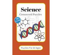 Science Crossword Puzzles: Crossword Puzzles with Easy to Read Print About Biology, Chemistry, Physics and more | 6x9 inches, 120 pages | 50+ Puzzles ... Gift for Vacations, Holidays and Relaxation