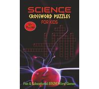 Science Crossword Puzzles for Kids: Crossword Puzzles with Easy to Read Print about Science for Kids, Young Scientist and More | 6x9 inches, 120 pages ... Puzzles ... Fun & Educational STEM Word Games