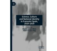 Science, Culture And National Identity In Francoist Spain, 1939-1959