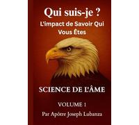 SCIENCE DE L’ÂME: L’IMPACT DE SAVOIR QUI VOUS ÊTES