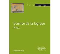 Science de la logique, Hegel - Gwendoline Jarczyk - Ellipses - broché - Essai