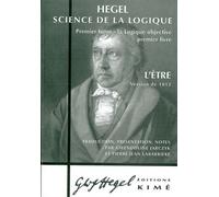 Science de la Logique-L'Être 1812 T. 1 L'Être - Version de 1812 - Georg Wilhelm Friedrich Hegel - Kime - broché - Etude
