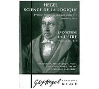 Science De La Logique - Tome 1, La Logique Objective, Premier Livre, La Doctrine De L'etre
