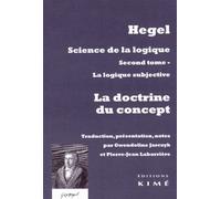 Science De La Logique - Tome 2, La Logique Subjective Ou La Doctrine Du Concept