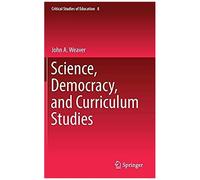 Science, Democracy, And Curriculum Studies
