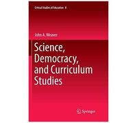 Science, Democracy, And Curriculum Studies