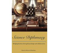 Science Diplomacy: Bridging borders through knowledge and collaboration