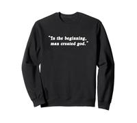 Science drôle de l'athéisme - in The Beginning Man Created God Sweatshirt