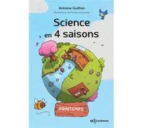 Science en 4 saisons - Printemps Antoine Guitton (Auteur), Florian Lamousse (Illustration)