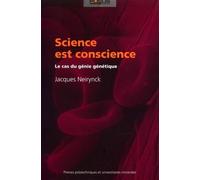 Science est conscience Le cas du génie génétique - Jacques Neirynck - Presses Polytechniques Romandes - broché - Essai