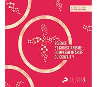 Science et christianisme : conflit ou complémentarité ?
