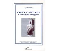 Science Et Croyance - L'avenir D'une Convergence