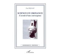 Science Et Croyance - L'avenir D'une Convergence