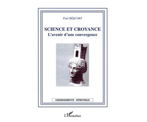 Science et croyance L'avenir d'une convergence - Paul Bequart - L'harmattan - broché - Essai