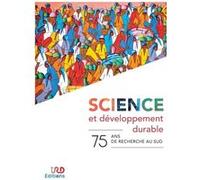 Science Et Développement Durable - 75 Ans De Recherche Au Sud