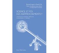 Science et foi, des rapprochements ? -Création du monde, miracles, conscience et matière