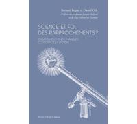 Science et foi, des rapprochements ? Création du monde, miracles, conscience et matière - Bernard Legras - Tequi - broché - Essai